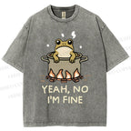 Unisex Yeah No I'm Fine Frog Printed Washed Tee
