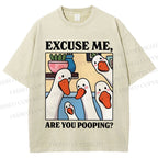 Unisex Excuse Me Are You Pooping Goose Printed Washed Tee
