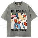 Unisex Excuse Me Are You Pooping Goose Printed Washed Tee