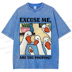 Unisex Excuse Me Are You Pooping Goose Printed Washed Tee