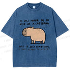 Unisex I Will Never Be As Nice As A Capybara Printed Washed Tee