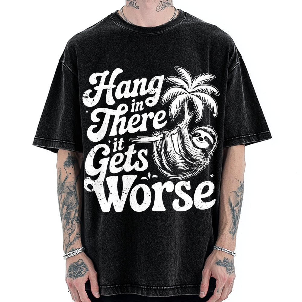 Hang In There It Gets Worse Vintage Washed T-shirt