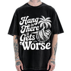 Hang In There It Gets Worse Vintage Washed T-shirt