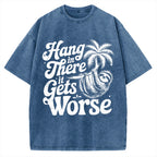 Hang In There It Gets Worse Vintage Washed T-shirt