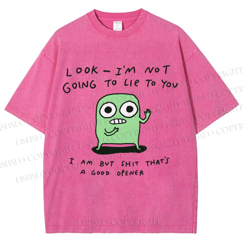 Unisex Look I’m Not Going To Lie To You Printed Washed Tee