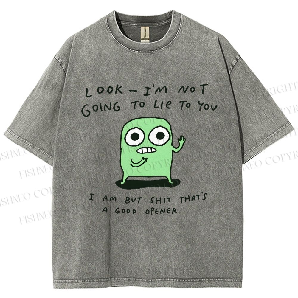 Unisex Look I’m Not Going To Lie To You Printed Washed Tee