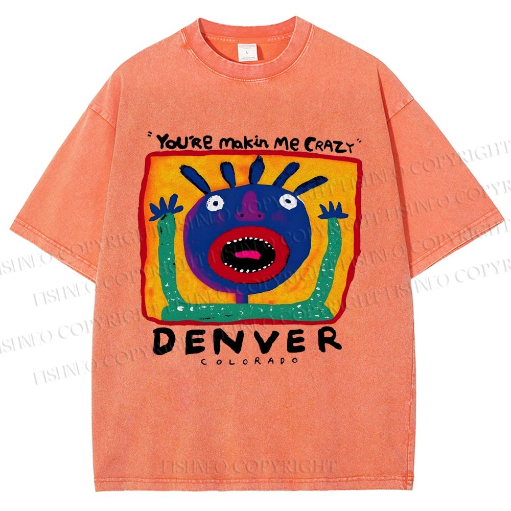 Unisex  You're Making Me Crazy Printed Washed Tee