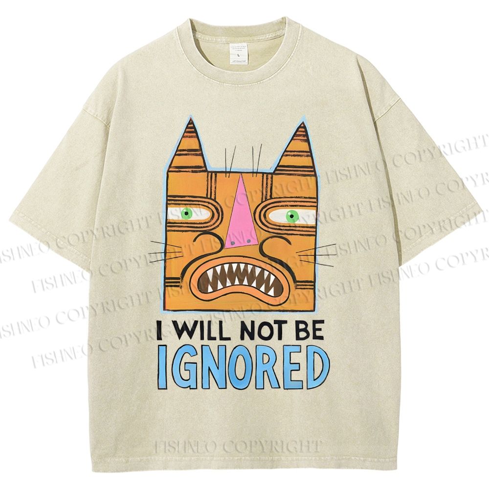 Unisex I Will Not Be Ignored Printed Washed Tee