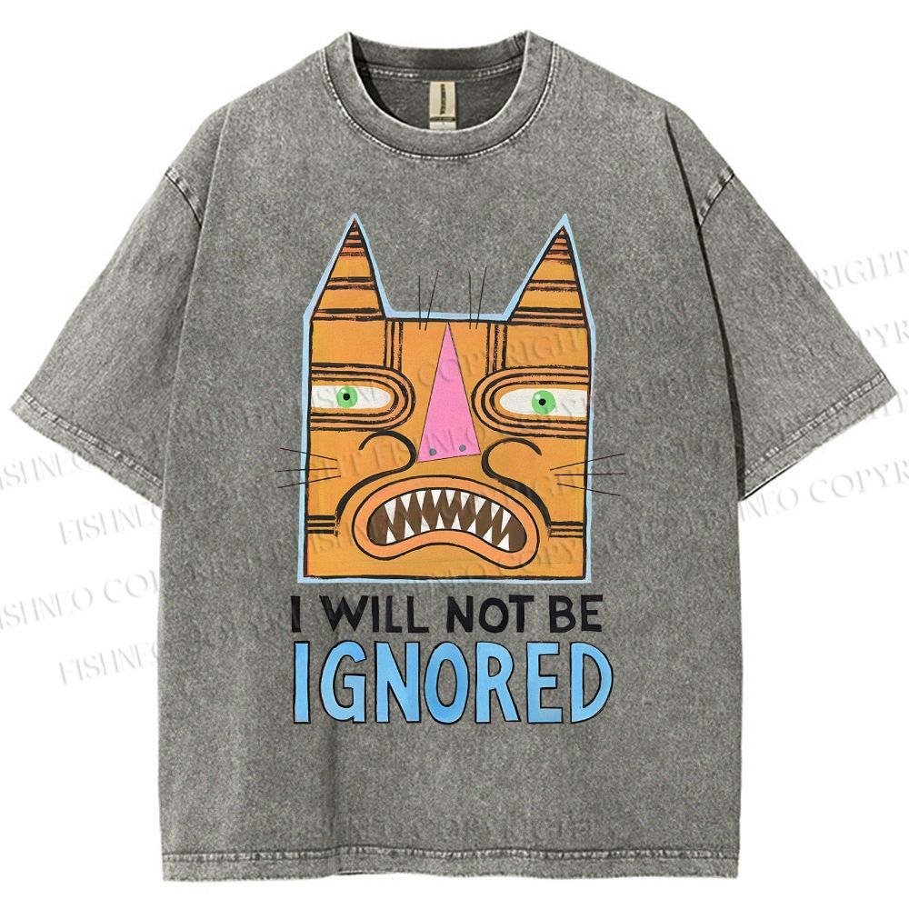 Unisex I Will Not Be Ignored Printed Washed Tee