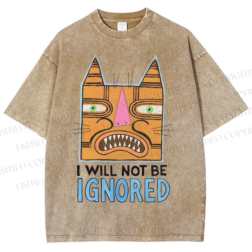Unisex I Will Not Be Ignored Printed Washed Tee
