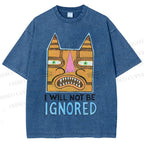 Unisex I Will Not Be Ignored Printed Washed Tee