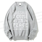 Unisex I Come In Peace Printed Sweatshirt
