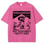 Undiagngsed But Everyone's Pretty Sure Washed T-Shirt