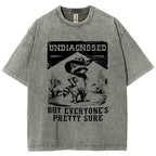 Undiagngsed But Everyone's Pretty Sure Washed T-Shirt