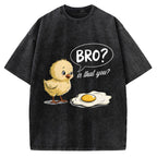 Bro, Is That You? Funny Chick to Fried Egg Pun Vintage Washed T-shirt