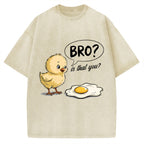 Bro, Is That You? Funny Chick to Fried Egg Pun Vintage Washed T-shirt