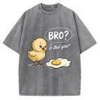 Bro, Is That You? Funny Chick to Fried Egg Pun Vintage Washed T-shirt