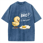 Bro, Is That You? Funny Chick to Fried Egg Pun Vintage Washed T-shirt