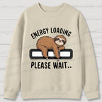 Energy Loading Please Wait Sloths Printed Cotton Sweatshirts