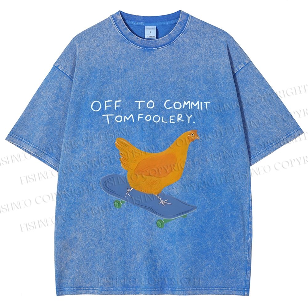 Unisex Skating Chicken Off to Commit Tomfoolery Printed Washed Tee