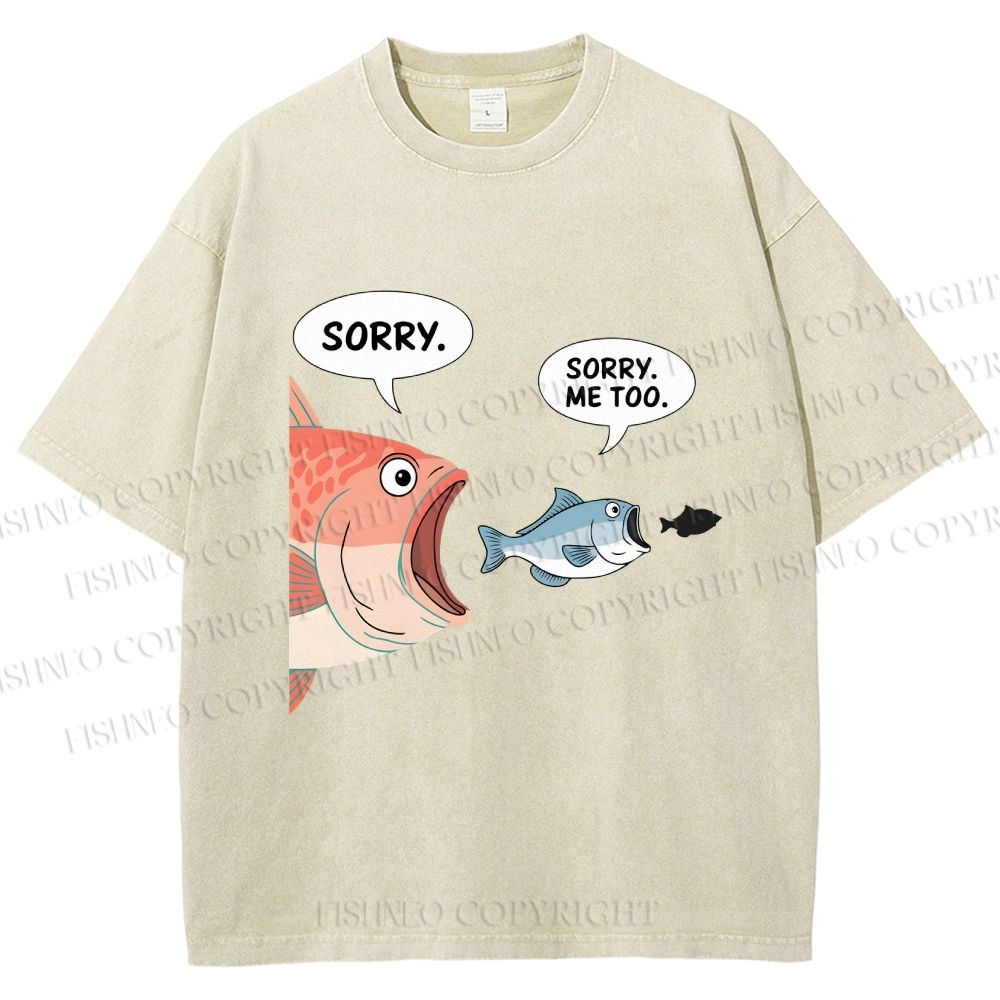 Unisex Sorry Fish Eating Smaller Fish Printed Washed Tee