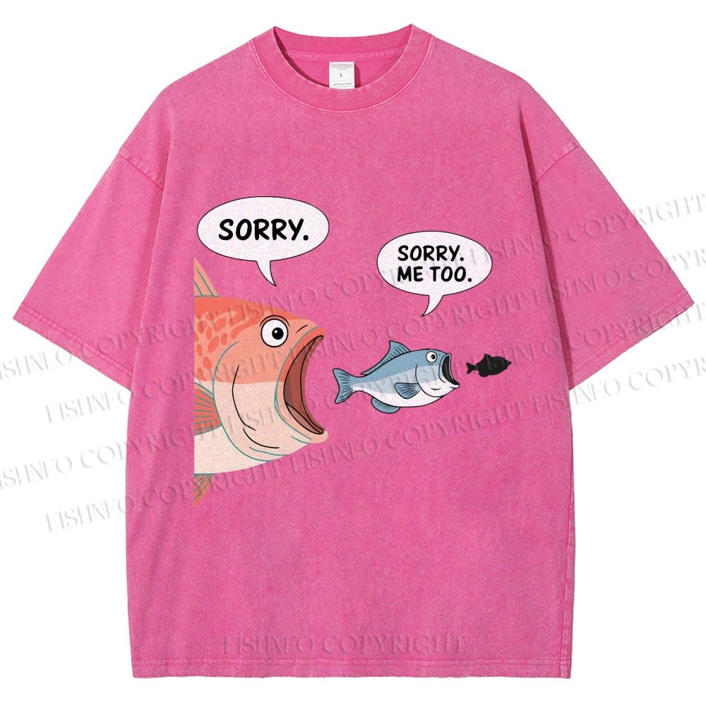 Unisex Sorry Fish Eating Smaller Fish Printed Washed Tee