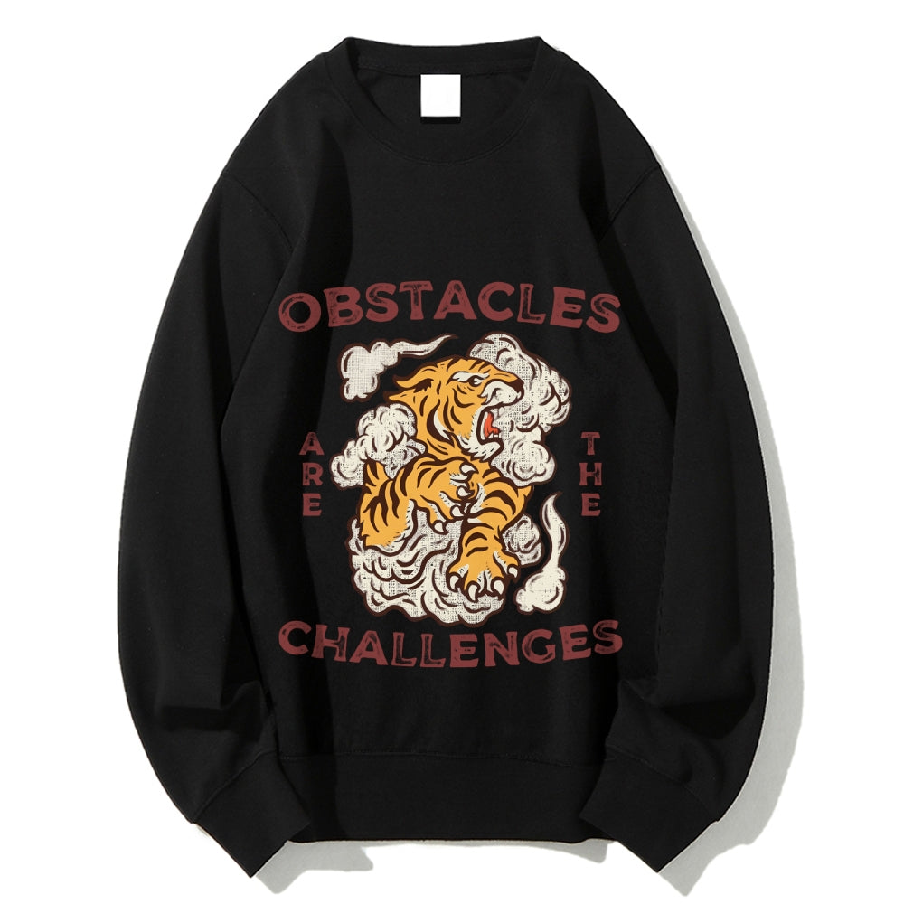 Obstacles Are The Challenges Tiger Cotton Sweatshirt