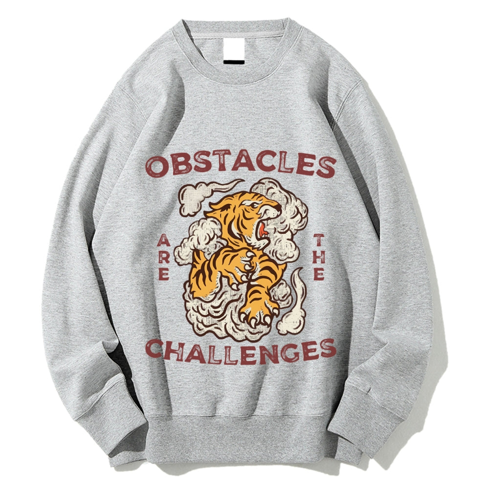 Obstacles Are The Challenges Tiger Cotton Sweatshirt