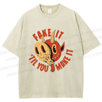 Unisex Fake It 'Til You Make It Printed Washed Tee