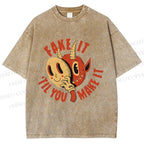Unisex Fake It 'Til You Make It Printed Washed Tee