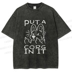 Unisex Dog Put a Cork in it Printed Washed Tee