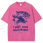 Unisex Crazy Opossum Cool I Will Not Elaborate Printed Washed Tee