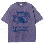 Unisex Crazy Opossum Cool I Will Not Elaborate Printed Washed Tee