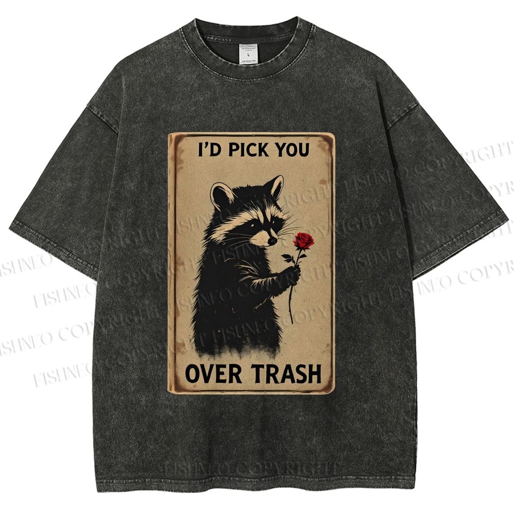 Unisex I'd Pick You Over Trash Printed Washed Tee