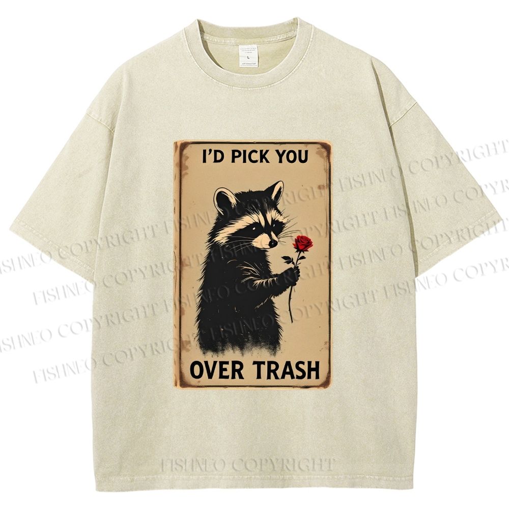Unisex I'd Pick You Over Trash Printed Washed Tee
