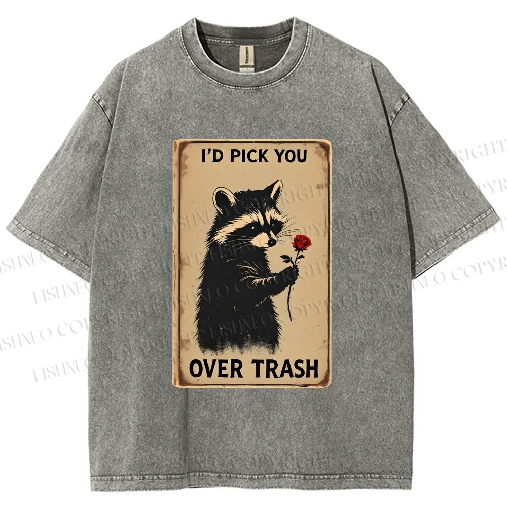 Unisex I'd Pick You Over Trash Printed Washed Tee