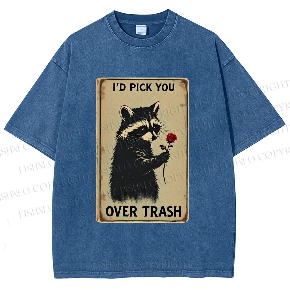 Unisex I'd Pick You Over Trash Printed Washed Tee
