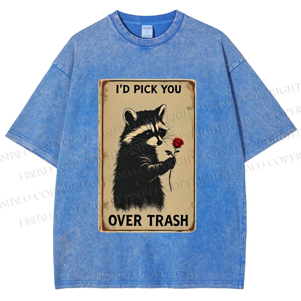 Unisex I'd Pick You Over Trash Printed Washed Tee