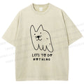 Unisex Weird Cat Let us to do Nothing Printed Washed Tee
