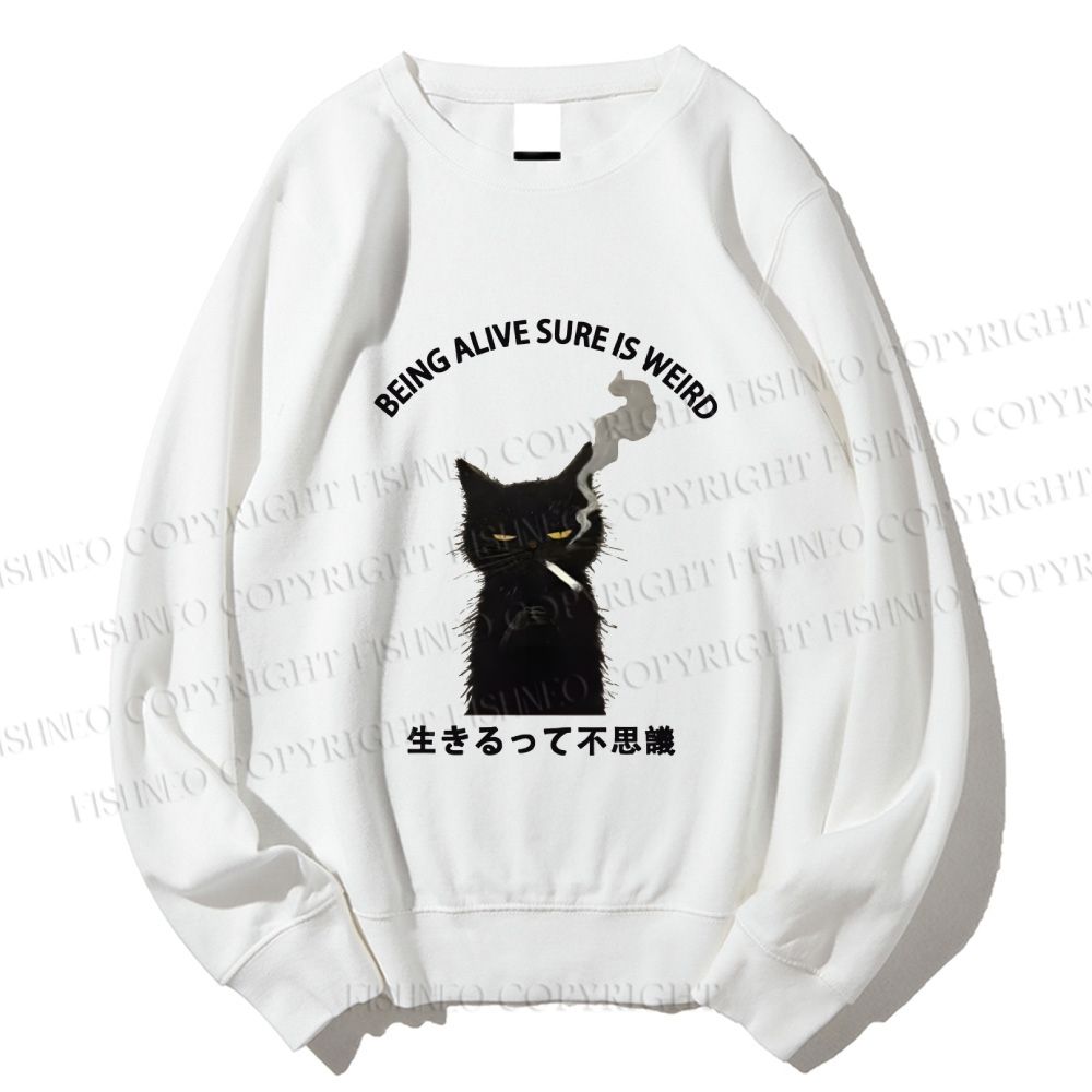 Unisex Being Alive Sure Is Weird Printed Sweatshirt