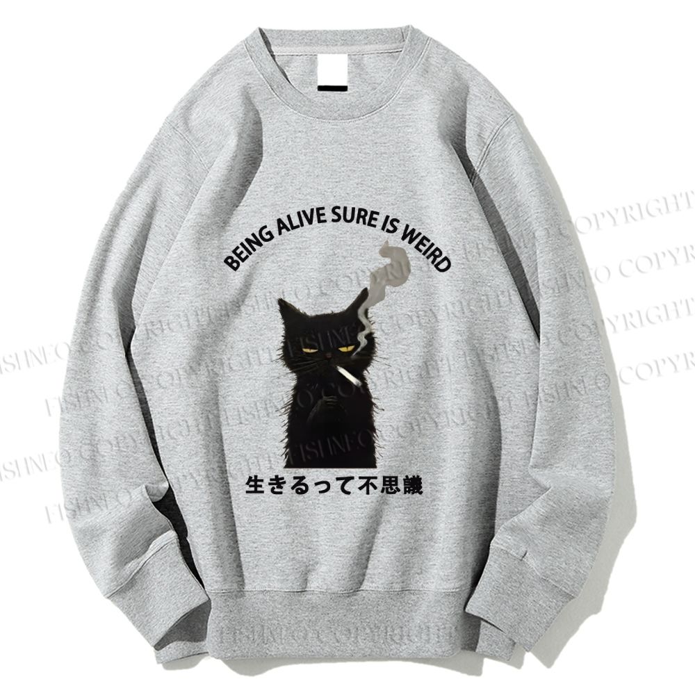 Unisex Being Alive Sure Is Weird Printed Sweatshirt