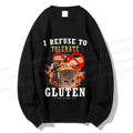 Unisex I Refuse To Tolerate Gluten Printed Sweatshirt