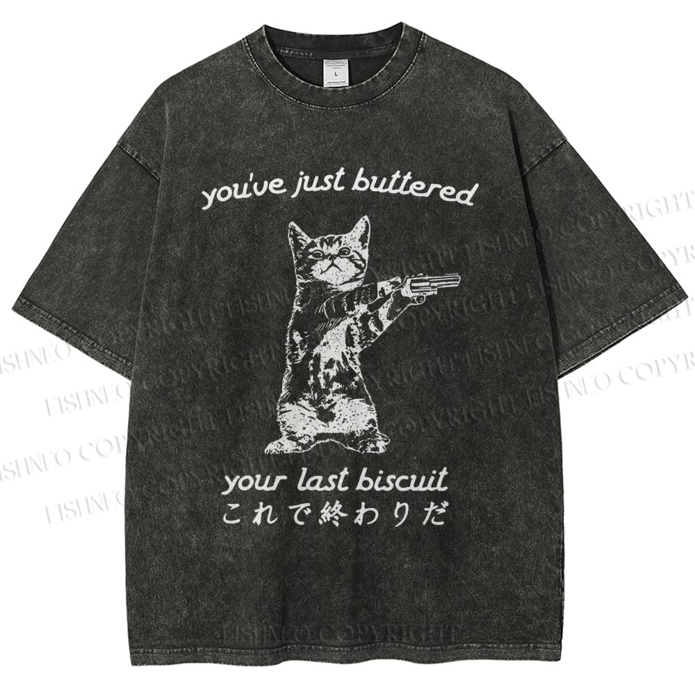 Unisex You've Just Buttered Your Last Biscuit Printed Washed Tee
