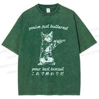 Unisex You've Just Buttered Your Last Biscuit Printed Washed Tee