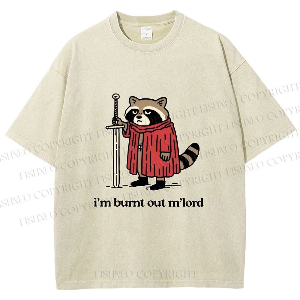 Unisex Im Burnt Out My Lord Raccoon Printed Washed Tee