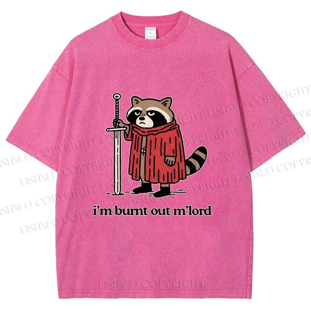 Unisex Im Burnt Out My Lord Raccoon Printed Washed Tee