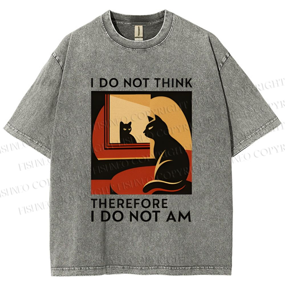 Unisex I Do Not Think Therefore I Do Not Am Funny Cat Printed Washed Tee