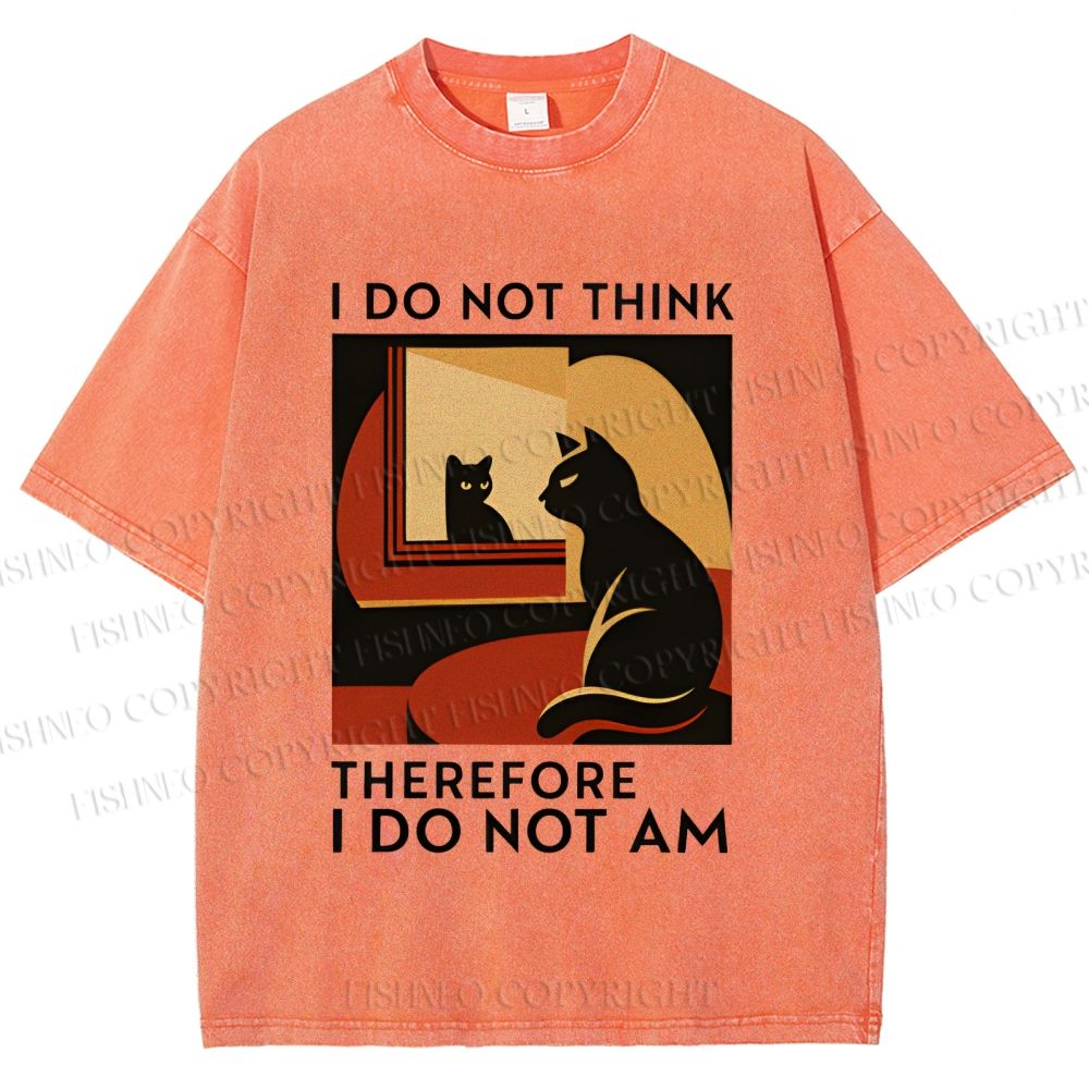 Unisex I Do Not Think Therefore I Do Not Am Funny Cat Printed Washed Tee