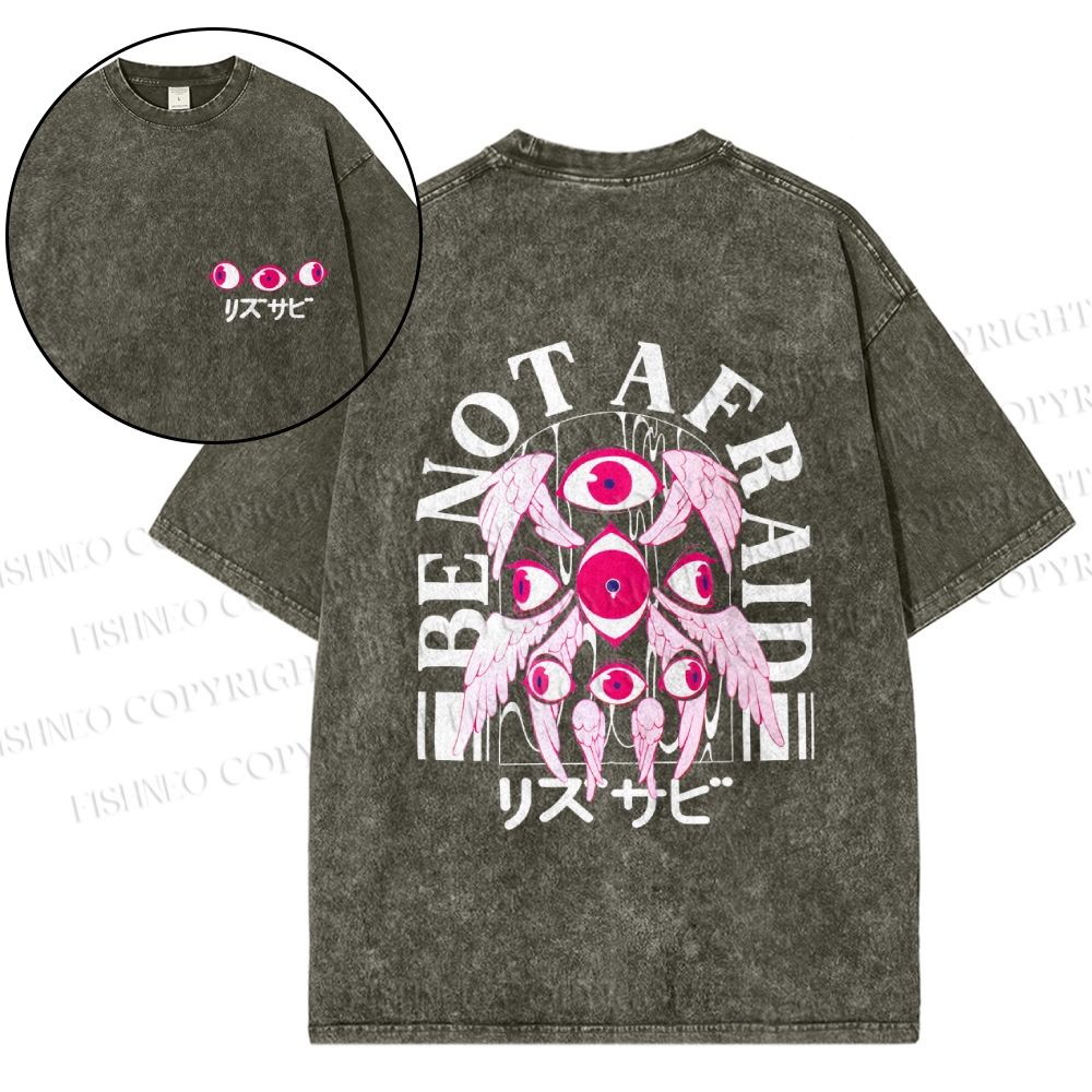 Unisex Japanese Eyes Be Not Afraid Design Back Printed Washed Tee