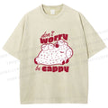 Unisex Dont Worry Be Cappy Capybara Printed Washed Tee